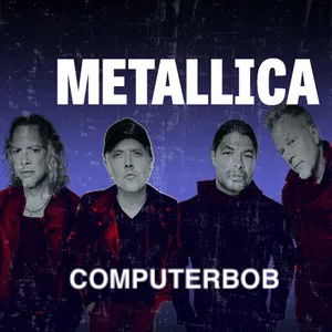 TEST - ComputerBOB - Metallica